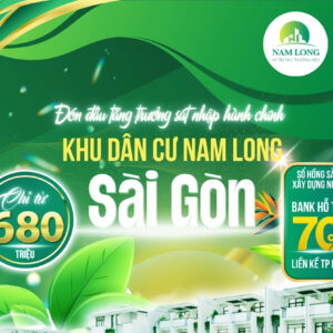 KDC NAM LONG SÀI GÒN ĐÓN ĐẦU TĂNG TRƯỞNG SÁT NHẬP HÀNH CHÍNH